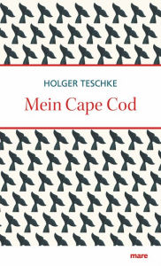 Title: Mein Cape Cod, Author: Holger Teschke