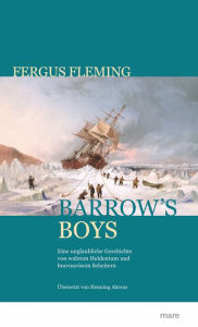 Title: Barrow's Boys: Eine unglaubliche Geschichte von wahrem Heldenmut und bravourösem Scheitern, Author: Fergus Fleming