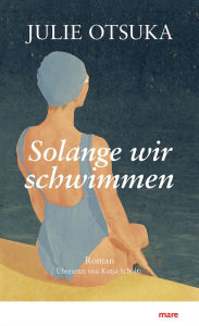 Title: Solange wir schwimmen, Author: Julie Otsuka