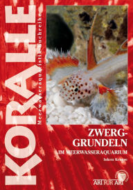 Title: Zwerggrundeln im Meerwasseraquarium: Die Gattungen Gobiodon, Elacatinus und andere, Author: Inken Krause