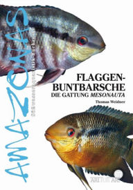 Title: Flaggenbuntbarsche: Die Gattung Mesonauta, Author: Thomas Weidner