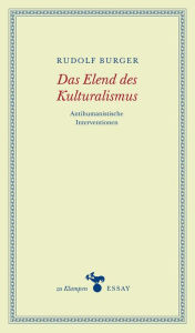 Title: Das Elend des Kulturalismus: Antihumanistische Interventionen, Author: Rudolf Burger