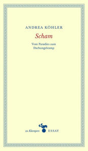 Title: Scham: Vom Paradies zum Dschungelcamp, Author: Andrea Köhler