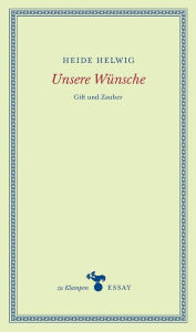 Title: Unsere Wünsche: Gift und Zauber, Author: Heide Helwig