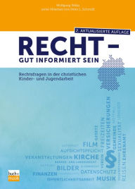Title: Recht - gut informiert sein: Rechtsfragen in der christlichen Kinder- und Jugendarbeit, Author: Wolfgang Wilka