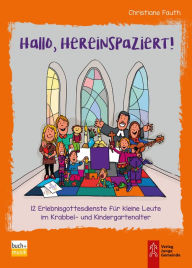 Title: Hallo, hereinspaziert!: 12 Erlebnisgottesdienste für kleine Leute im Krabbel- und Kindergartenalter, Author: Christiane Fauth