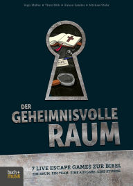 Title: Der geheimnisvolle Raum: 7 Live Escape Games zur Bibel - Ein Raum. Ein Team. Eine Aufgabe. Eine Stunde., Author: Ingo Müller