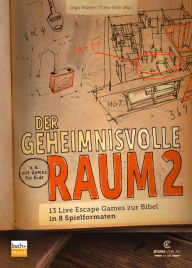 Title: Der geheimnisvolle Raum 2: 13 Live Escape Games zur Bibel in 8 Spielformaten, Author: Ingo Müller