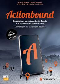 Title: Actionbound: Smartphone-Abenteuer in der Praxis mit Kindern und Jugendlichen - Grundlagen mit 10 fertigen Bounds, Author: Miriam Hähnel