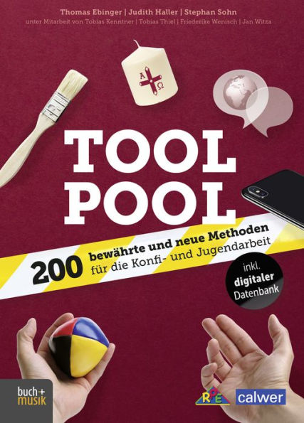 Tool Pool: 200 bewährte und neue Methoden für die Konfi- und Jugendarbeit