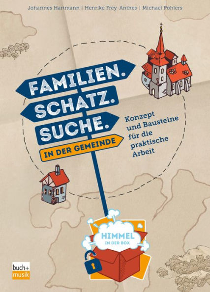 Familien. Schatz. Suche. in der Gemeinde: Konzept und Bausteine für die praktische Arbeit