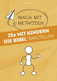 Title: 25x mit Kindern die Bibel darstellen, Author: Sara Schmidt