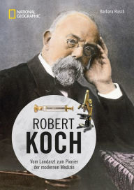 Title: Robert Koch: Vom Landarzt zum Pionier der modernen Medizin, Author: Barbara Rusch