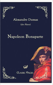 Title: Napoleon Bonaparte, Author: Alexandre Dumas