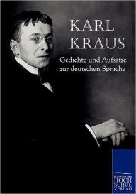 Title: Gedichte und Aufsätze zur deutschen Sprache, Author: Karl Kraus