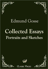 Title: Collected Essays, Author: Edmund Gosse