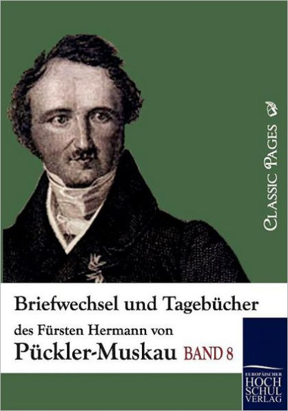 Briefwechsel und Tagebücher des Fürsten Hermann von Pückler-Muskau