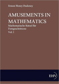 Title: Amusements in Mathematics, Author: Ernest Henry Dudeney