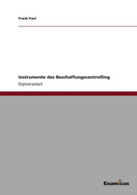 Title: Instrumente des Beschaffungscontrolling, Author: Frank Paul