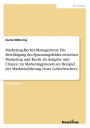 Marketing-Rechts-Management: Die Bewältigung des Spannungsfeldes zwischen Marketing und Recht als Aufgabe und Chance im Marketingprozeß am Beispiel der Markteinführung eines Lufterfrischers