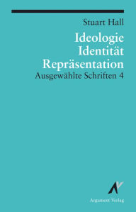Title: Ideologie, Identität, Repräsentation: Ausgewählte Schriften 4, Author: Stuart Hall