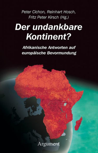 Der undankbare Kontinent?: Afrikanische Antworten auf europäische Bevormundung