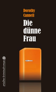 Title: Die dünne Frau (The Thin Woman), Author: Dorothy Cannell