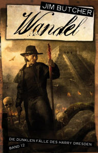 Harry Dresden 12 - Wandel: Die dunklen Fälle des Harry Dresden Band 12