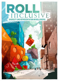 Title: Roll Inclusive: Diversity und Repräsentation im Rollenspiel, Author: Avery Alder