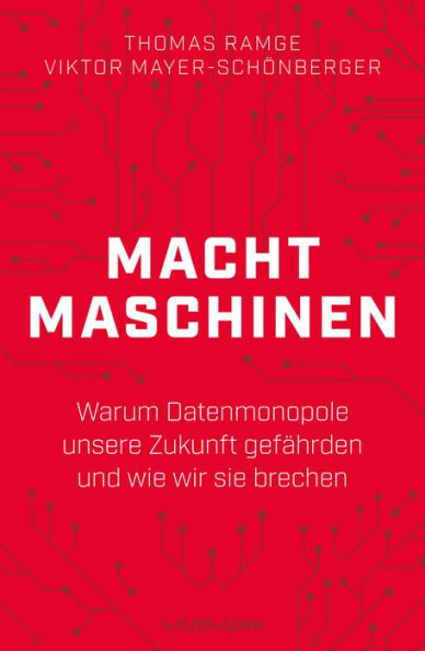 Machtmaschinen: Warum Datenmonopole unsere Zukunft gefährden und wie wir sie brechen