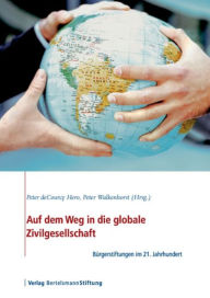 Title: Auf dem Weg in die globale Zivilgesellschaft: Bürgerstiftungen im 21. Jahrhundert, Author: Peter deCourcy Hero