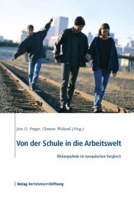 Title: Von der Schule in die Arbeitswelt: Bildungspfade im europäischen Vergleich, Author: Jens U. Prager