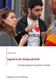 Title: Jugend in der Zivilgesellschaft: Freiwilliges Engagement Jugendlicher im Wandel, Author: Sibylle Picot