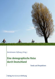 Title: Eine demographische Reise durch Deutschland: Trends und Perspektiven, Author: Bertelsmann Stiftung