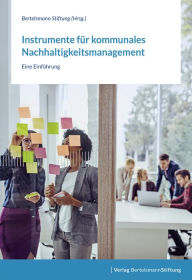 Title: Instrumente für kommunales Nachhaltigkeitsmanagement: Eine Einführung, Author: Bertelsmann Stiftung
