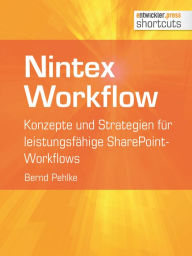 Title: Nintex Workflow: Konzepte und Strategien für leistungsfähige SharePoint-Workflows, Author: Bernd Pehlke