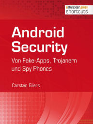Title: Android Security: Von Fake-Apps, Trojanern und Spy Phones, Author: Carsten Eilers