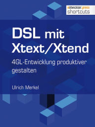 Title: DSL mit Xtext/Xtend. 4GL-Entwicklung produktiver gestalten, Author: Ulrich Merkel