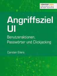 Title: Angriffsziel UI: Benutzeraktionen, Passwörter und Clickjacking, Author: Carsten Eilers