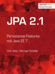 Title: JPA 2.1: Persistence-Features in Java EE 7, Author: Dirk Weil