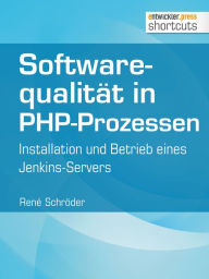 Title: Softwarequalität in PHP-Prozessen: Installation und Betrieb eines Jenkins-Servers, Author: René Schröder