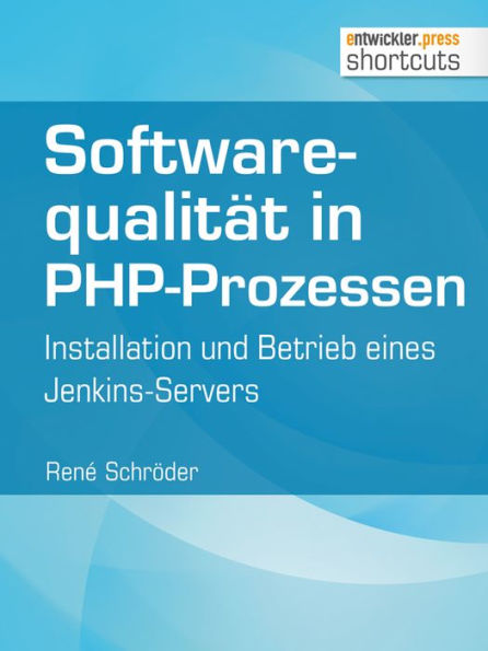 Softwarequalität in PHP-Prozessen: Installation und Betrieb eines Jenkins-Servers