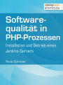 Softwarequalität in PHP-Prozessen: Installation und Betrieb eines Jenkins-Servers