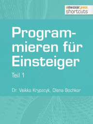 Title: Programmieren für Einsteiger: Teil 1, Author: Dr. Veikko Krypzcyk