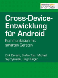 Title: Cross-Device-Entwicklung für Android: Kommunikation mit smarten Geräten, Author: Dirk Dorsch