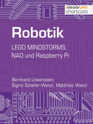 Title: Robotik: LEGO MINDSTORMS, NAO und Raspberry Pi, Author: Bernhard Löwenstein