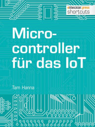 Title: Microcontroller für das IoT, Author: Tam Hanna