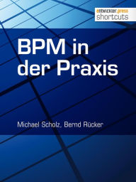 Title: BPM in der Praxis, Author: Michael Scholz