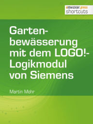 Title: Gartenbewässerung mit dem LOGO!-Logikmodul von Siemens, Author: Martin Mohr