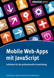 Title: Mobile Web-Apps mit JavaScript: Leitfaden für die professionelle Entwicklung, Author: Tobias Bosch